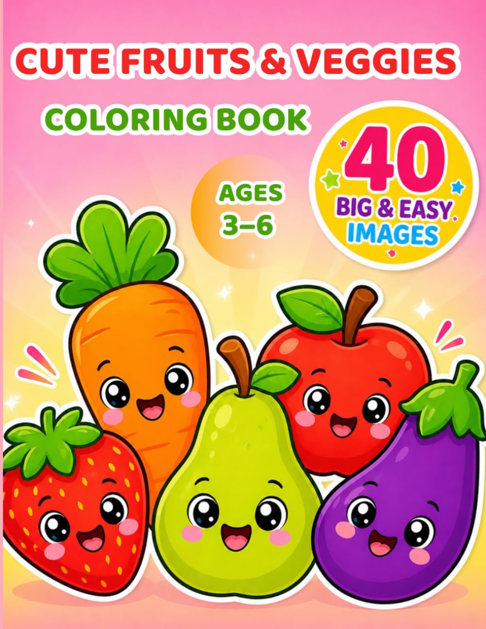 Cute Fruits & Veggies Coloring Book: Adorable Fruits and Vegetables For Kids Ages 3–6