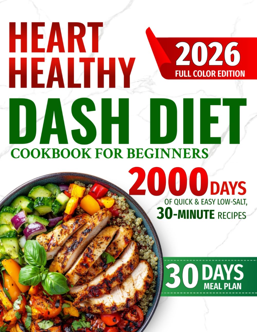 Heart Healthy DASH Diet Cookbook for Beginners: 2000 Days of Quick & Easy Low-Salt, 30-Minute Full-Color Recipes to Support Healthy Blood Pressure & ... a 30-Day Meal Plan for Families & Seniors      Paperback – September 19, 2025