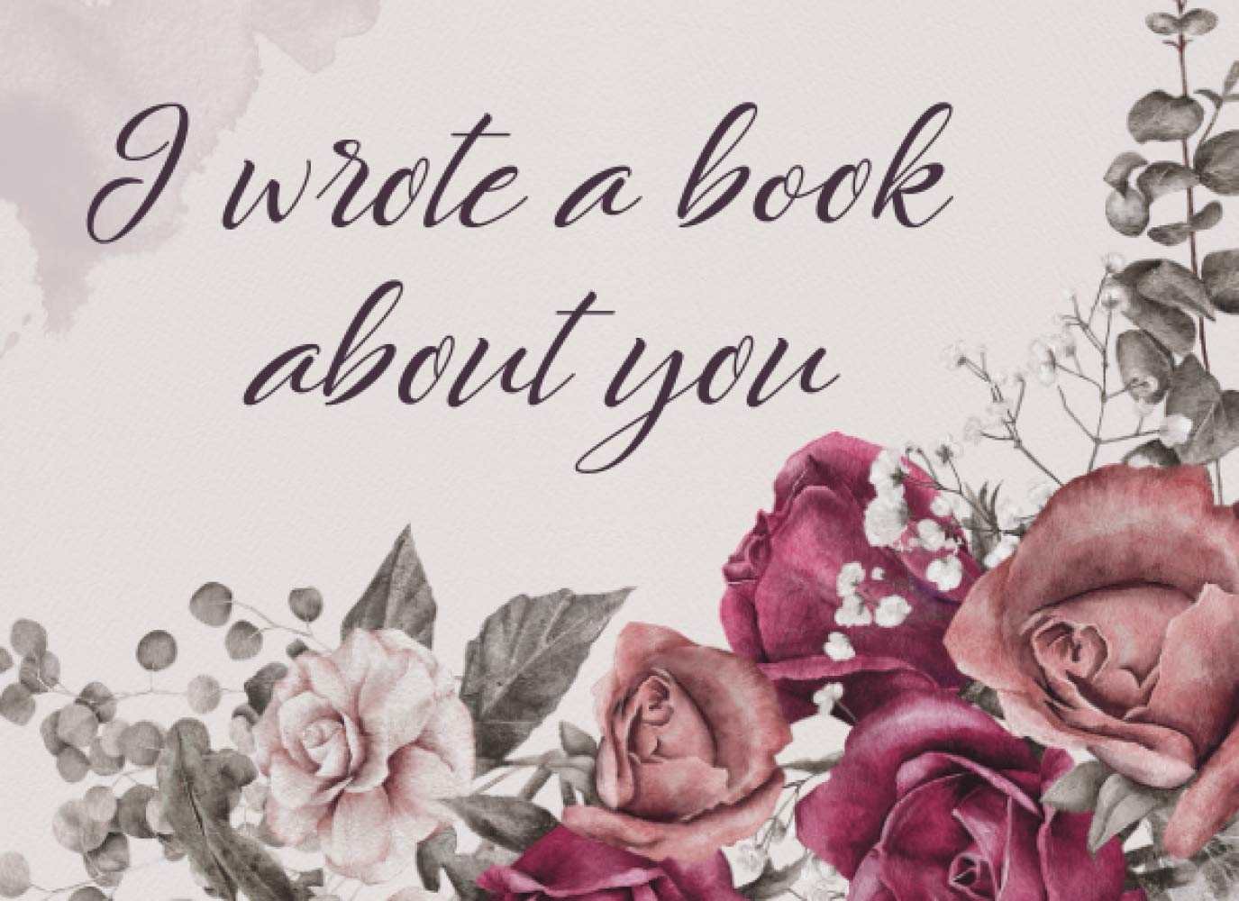 I wrote a book about you: Fill in the blank love book, Prompted Journal with love inspirational quotes, cute doodle frame, Simple and Sincere