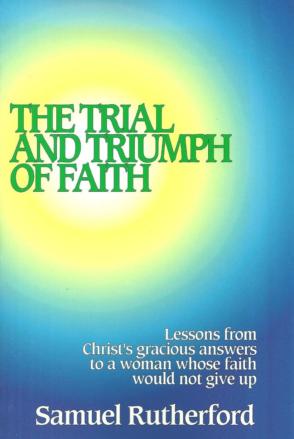 Trial and Triumph of Faith: Rutherford, Samuel: 9780851518060: Amazon ...