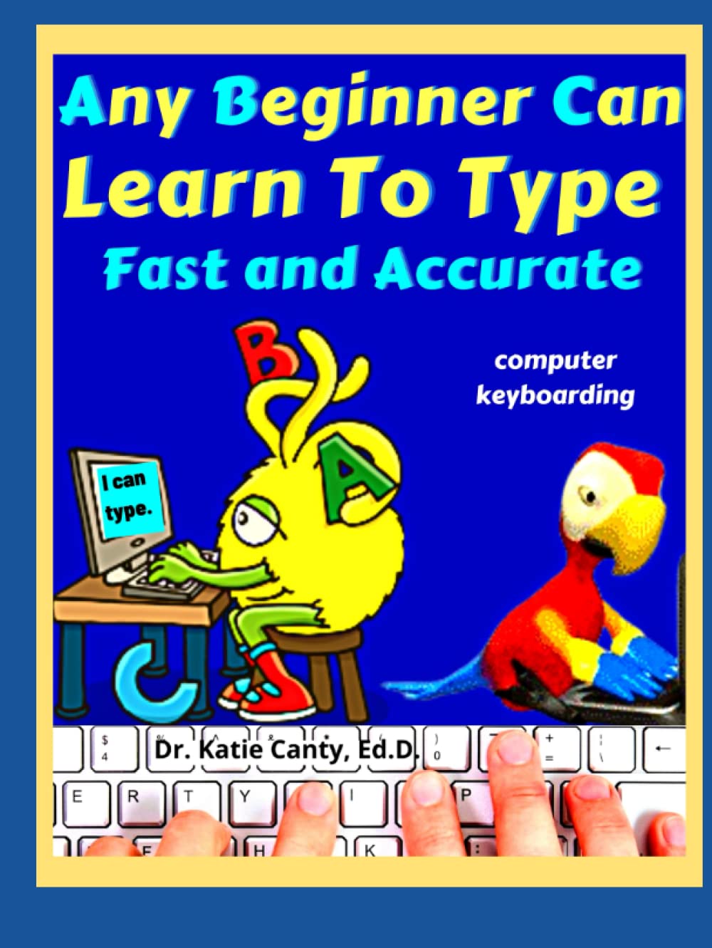 Any Beginner Can Learn To Type Fast And Accurate: Computer Keyboarding (Books Typing Computer Keyboarding Technology Education)