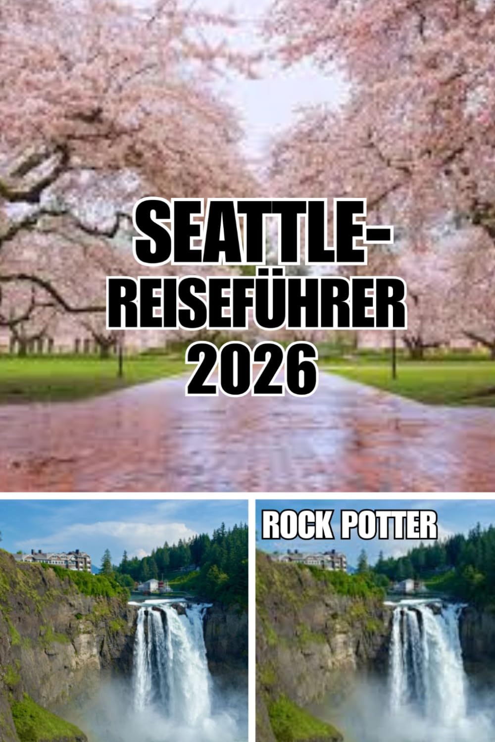 SEATTLE-REISEFÜHRER: Seattle Reiseführer 2026: Lokale Viertel, Abenteuer am Wasser, Kaffeekultur, malerische Tagesausflüge, clevere Reisetipps und authentische Erlebnisse in der Smaragdstadt