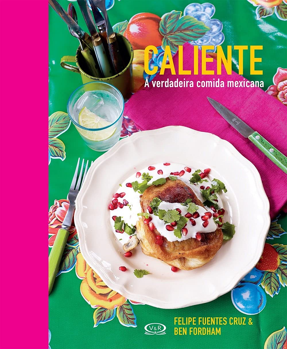 Caliente a Verdadeira Comida Mexicana (Em Portuguese do Brasil)