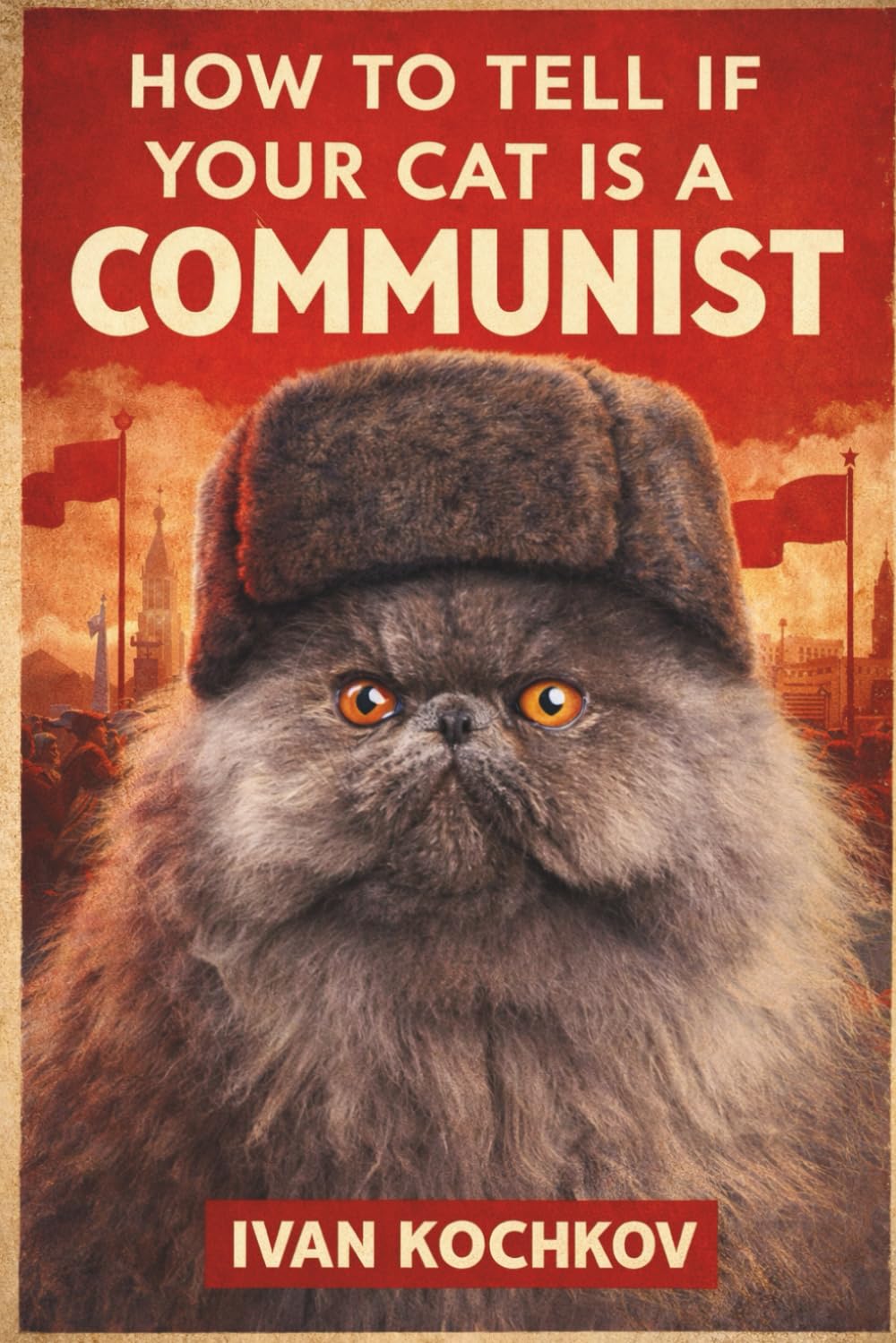 How to Tell if Your Cat Is a Communist: Funny Parody Notebook Disguised as a Serious Guide — Cat Lover Gag Gift, Absurd Humor Journal with Mazes, Mood Tracker & Notes