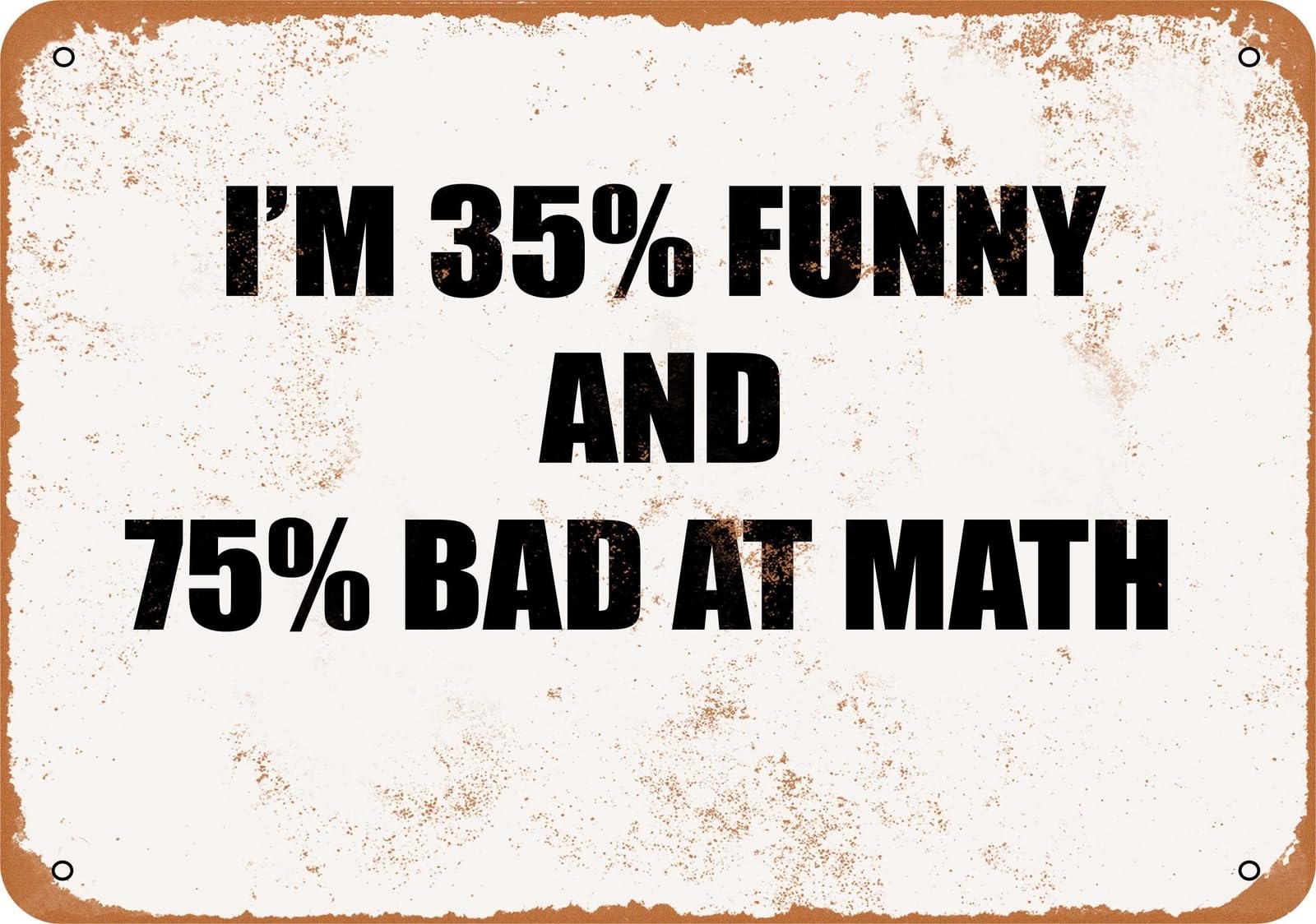 Miaomansenstore Metal Sign - I'm 35% Funny And 75% Bad At Math - Vintage Look Home Decor