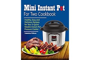Best Instant Pot Mini Cookbook For Two: Delicious Instant Pot Duo Mini...