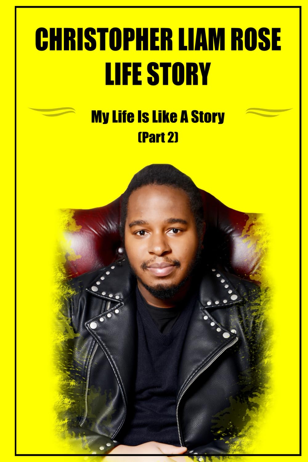 Christopher Liam Rose Life Story (Part 2) (Christopher Liam Rose Life Story Biography)