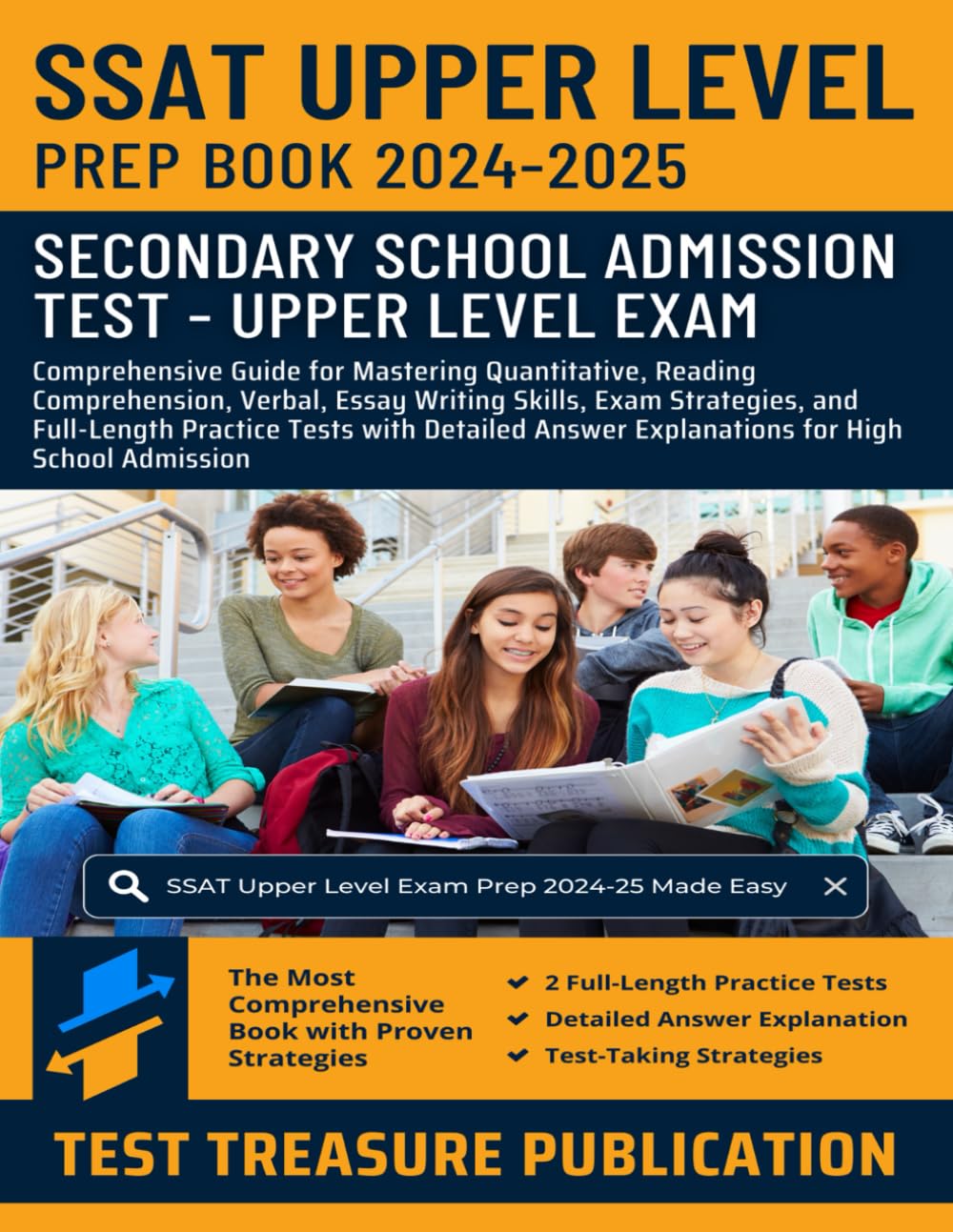 SSAT Upper Level Prep Book 2024-2025: Comprehensive Guide for Mastering Quantitative, Reading Comprehension, Verbal, Essay Writing Skills, Exam ... Answer Explanations for High School Admission