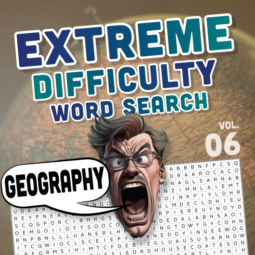 EXTREME DIFFICULTY word search 06 GEOGRAPHY Edition: EXTRA Hard Wordfind Puzzles for Extremely Intelligent People with 100 Words per page - ... (EXTREME DIFFICULTY word search books)
