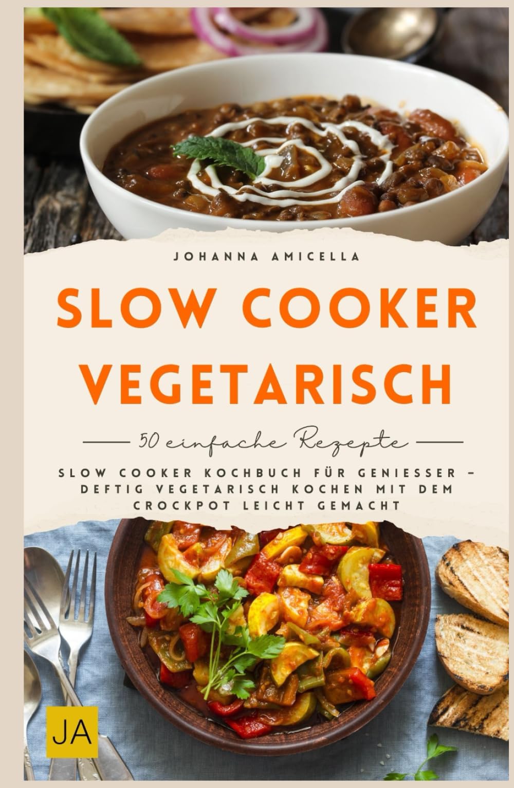 Slow Cooker vegetarisch: Slow Cooker Kochbuch für Genießer – deftig vegetarisch kochen mit dem Crockpot leicht gemacht