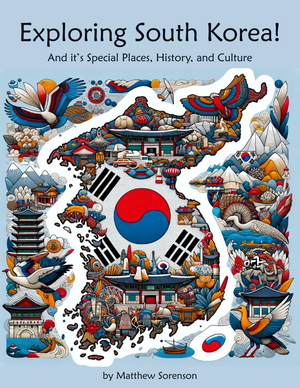 Exploring South Korea Workbook For Curious Kids: A Fun, Interactive Guide to South Korea's Special Places, Culture, and History! (Exploring the World for Curious Kids)