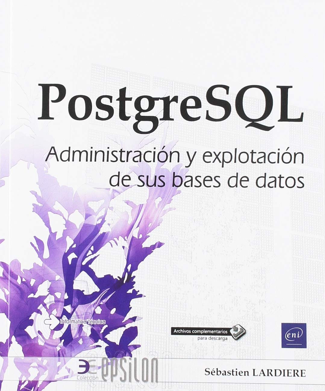 PostgreSQL. Administración y explotación de sus bases de datos (Epsilon)