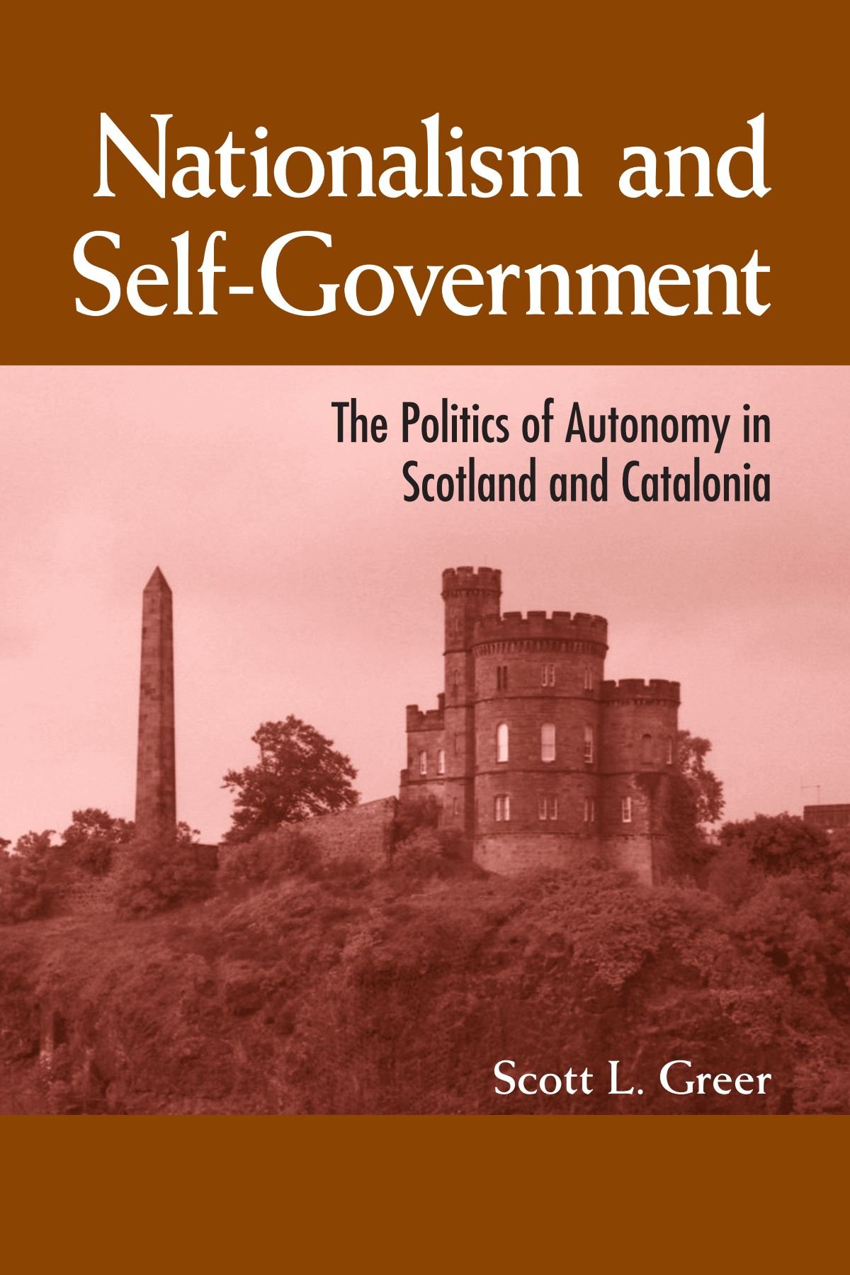 Nationalism and Self-Government: The Politics of Autonomy in Scotland and Catalonia (S U N Y Series in National Identities)