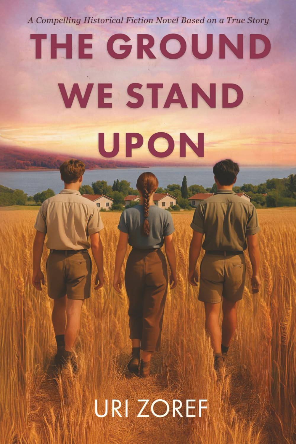 The Ground We Stand Upon: A Compelling Historical Fiction Novel Based on a True Story