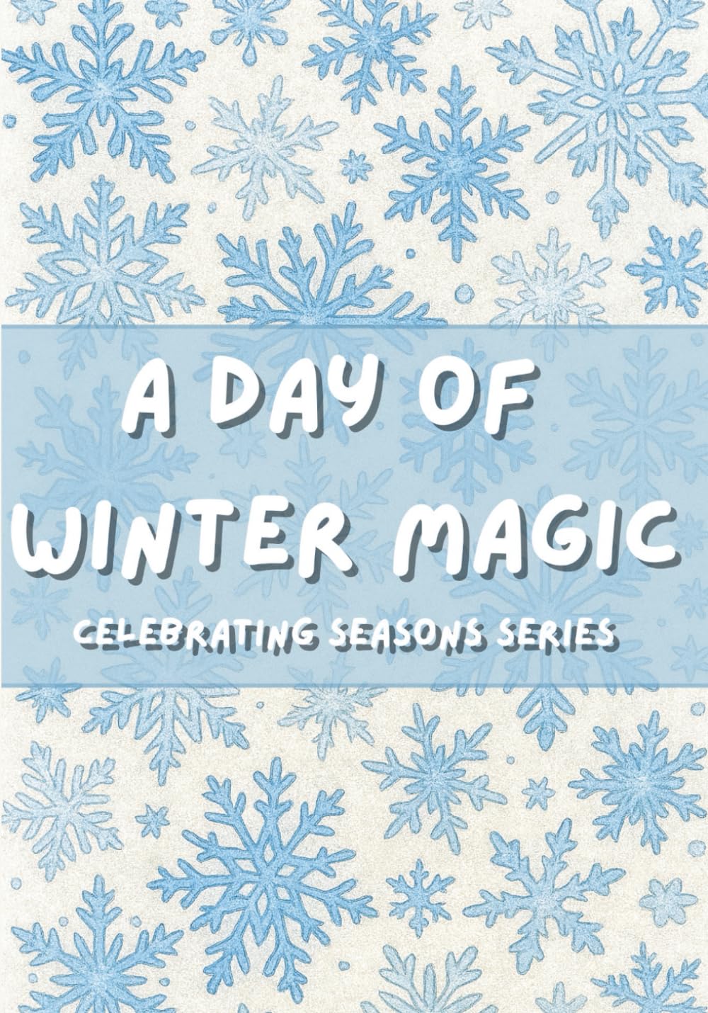 A Day of Winter Magic: Celebrating Seasons Series