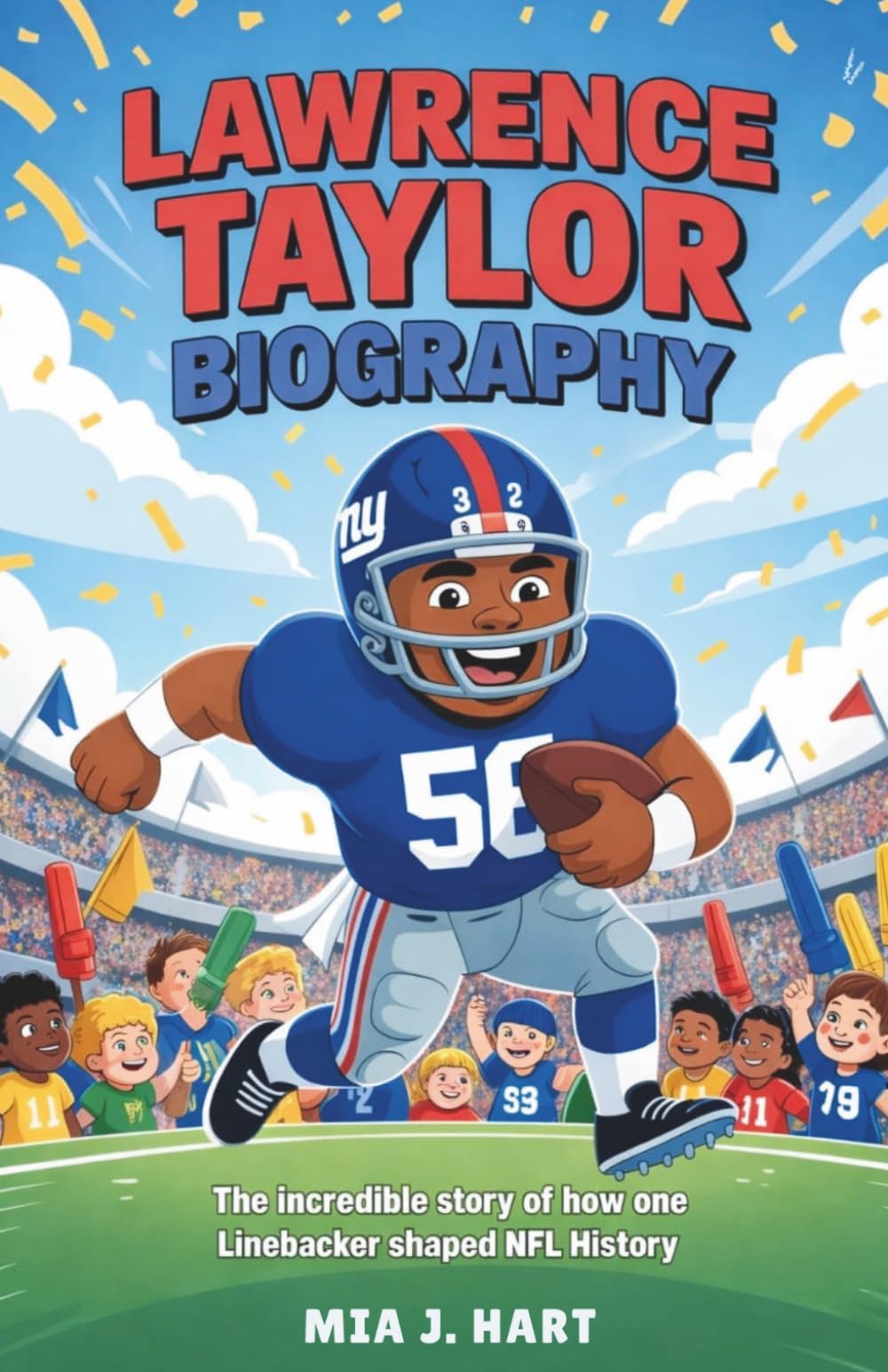 LAWRENCE TAYLOR BIOGRAPHY: The Incredible Story of How One Linebacker Shaped NFL History
