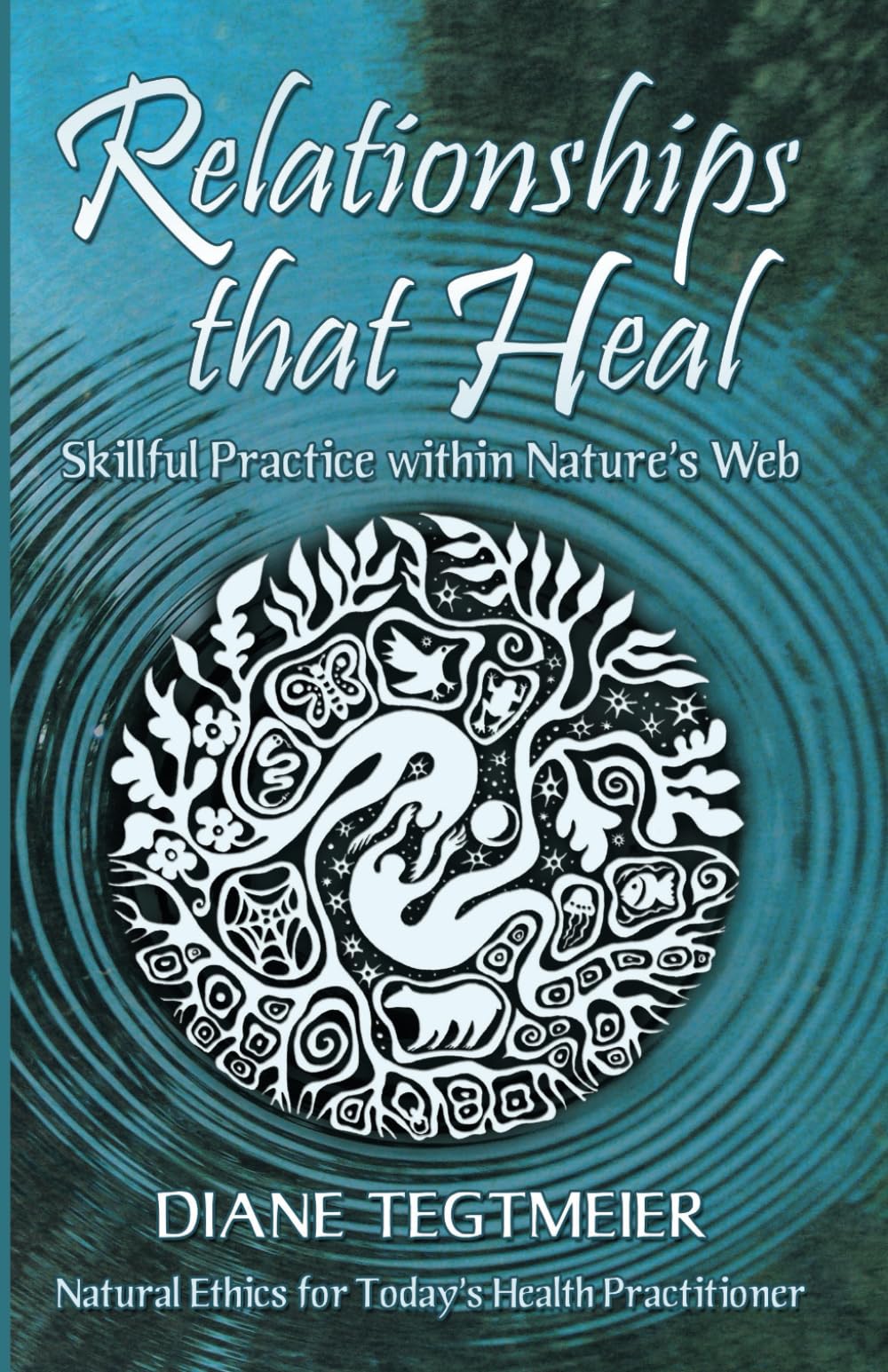 Relationships That Heal: Skillful Practice within Nature's Web