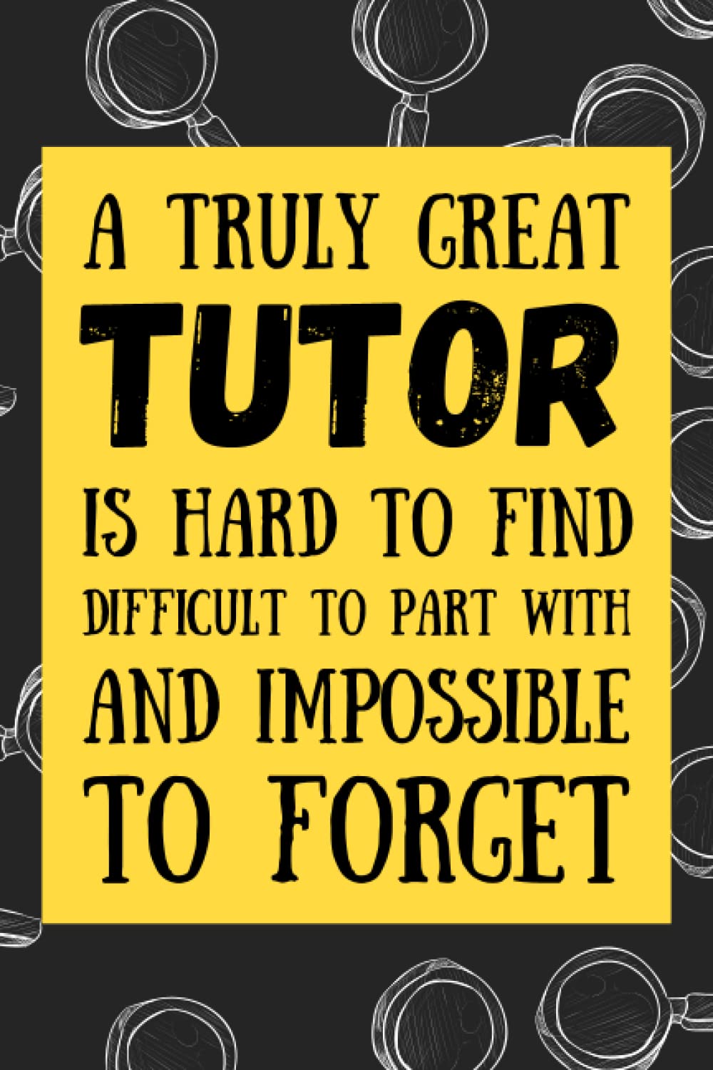Tutor Gifts: Blank Lined Journal Notebook, an Appreciation Thank You and Funny Gift for Tutors