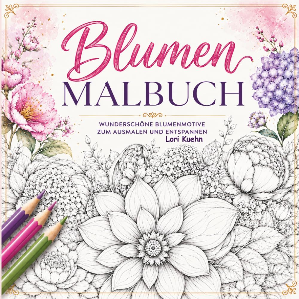 Das Blumen Malbuch für kleine Auszeiten: Wunderschöne Blumenmotive zum Ausmalen, Entspannen und Träumen