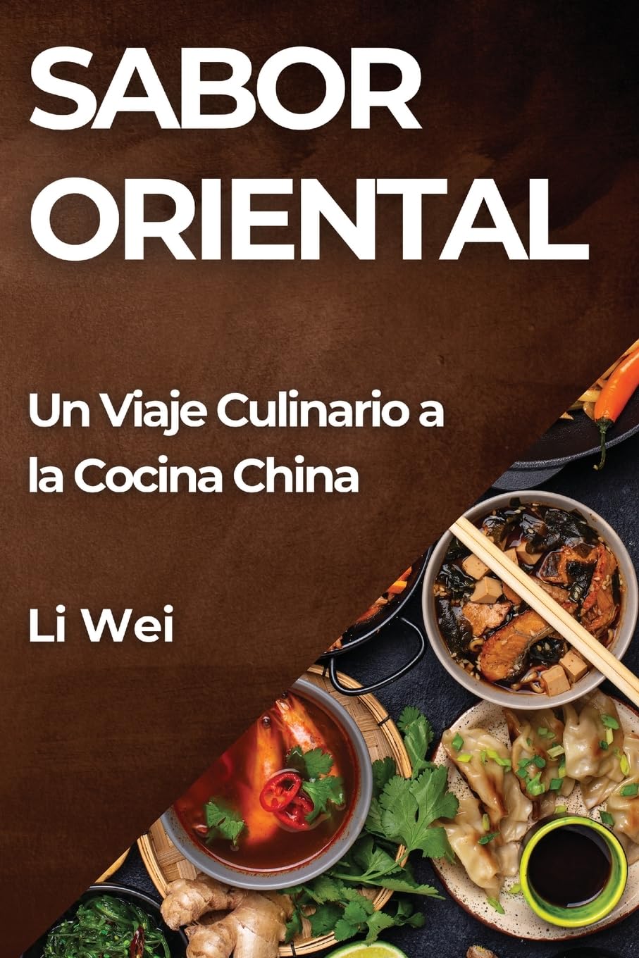 Sabor Oriental: Un Viaje Culinario a la Cocina China (Spanish Edition)