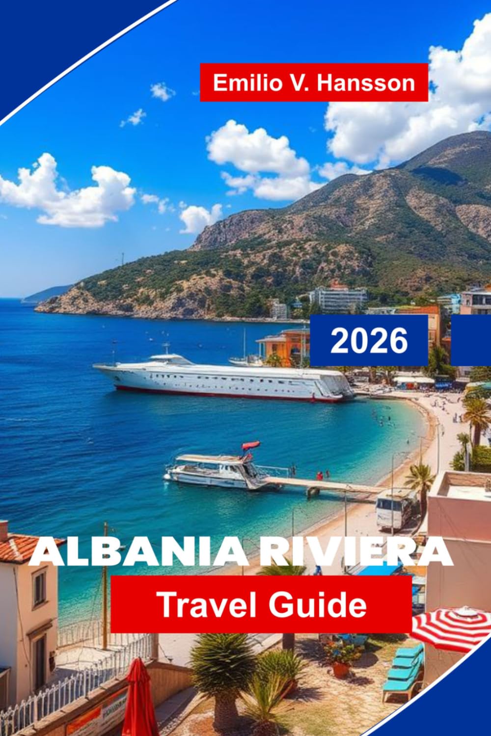 Albanian Rivera Travel Guide 2026: Discover Turquoise Beaches, Coastal Villages, Scenic Drives, Local Cuisine, and Practical Tips for Your Albania Getaway