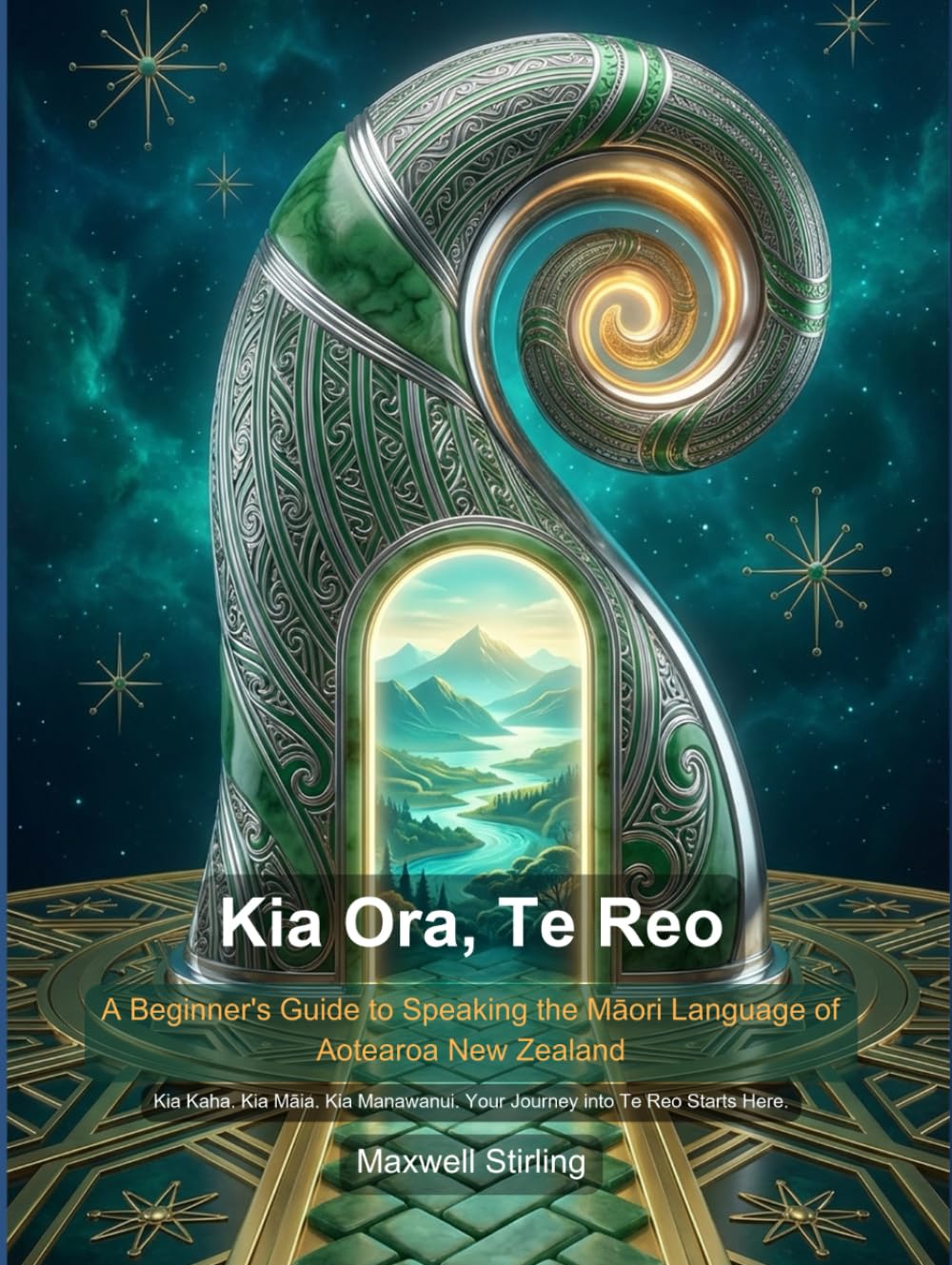 Kia Ora, Te Reo: A Beginner's Guide to Speaking the Māori Language of Aotearoa New Zealand (Language Learning Essentials)