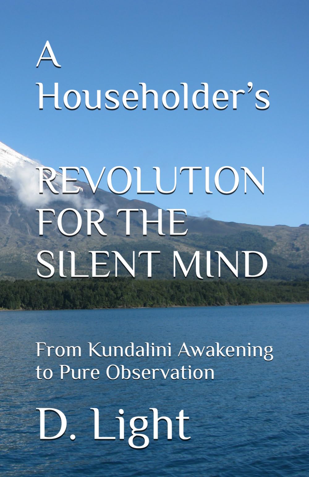 A Householder’s Revolution for the Silent Mind: From Kundalini Awakening to Pure Observation