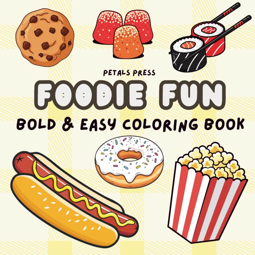 Foodie Fun Coloring Book Bold and Easy Cute Food Coloring Pages for Kids, Teens, and Adults – Fun Snacks, Desserts, and Delicious Meals Food Coloring ... Coloring Book: Bold and Easy Food Coloring