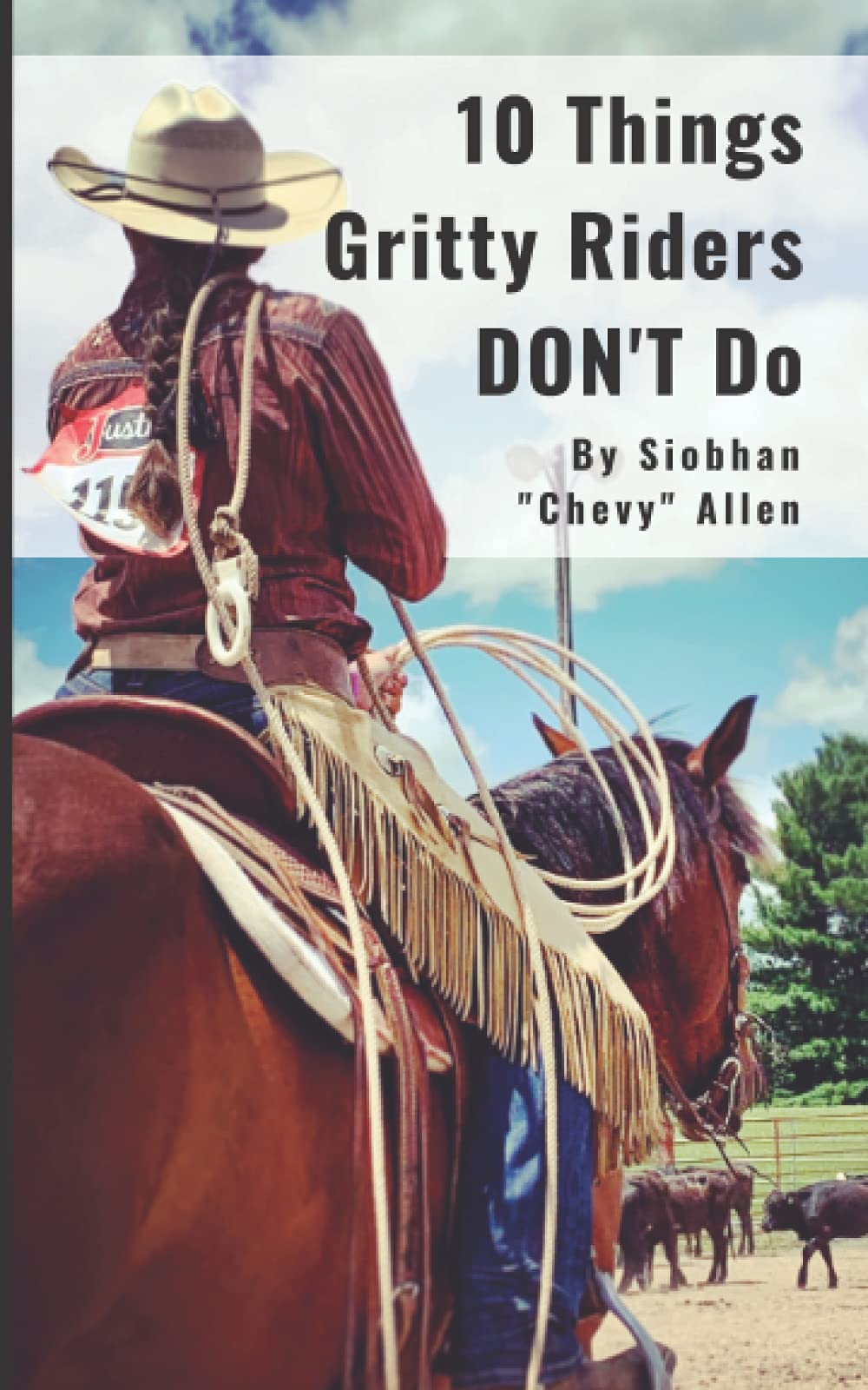 10 Things Gritty Riders Don't Do: Be a Gritty Rider and avoid common mental mistakes so you can feel confident and achieve your horse goals.