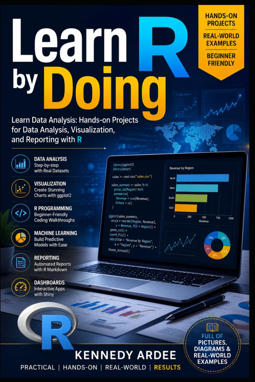 LEARN R BY DOING: Learn Data Analysis Hands-On Projects for Data Analysis, Visualization, and Reporting