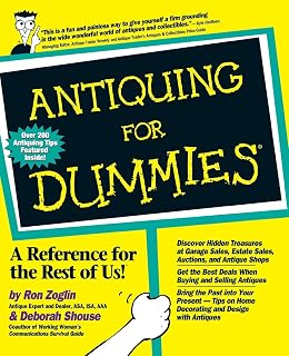 Antiquing For Dummies: Ultimate Beginner's Guide to Identifying, Buying & Caring for Antiques