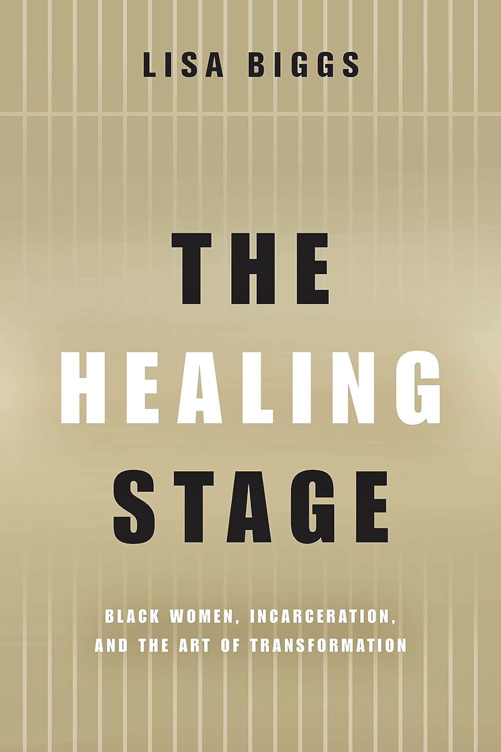 The Healing Stage: Black Women, Incarceration, and the Art of Transformation (Black Performance and Cultural Criticism)      Paperback – December 16, 2022
