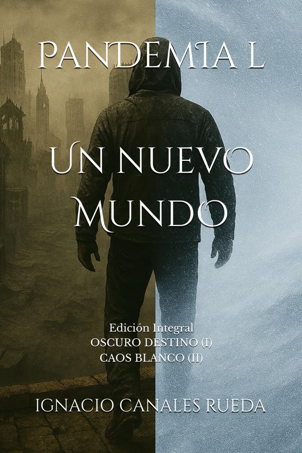 Un Nuevo Mundo: Oscuro Destino (I) y Caos Blanco (II) — Edición Integral [Universo Pandemia L]