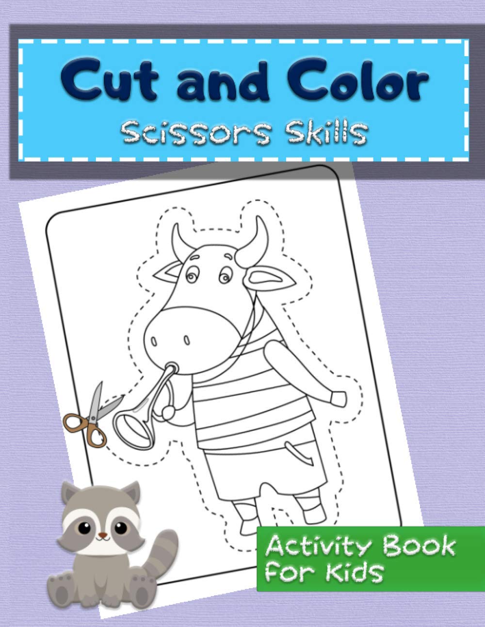 Cut And Color Scissor Skills Activity Book for Kids: A Preschool Workbook For Kids: Animals Fun Coloring & Cutting Practice Activity Book For Toddlers