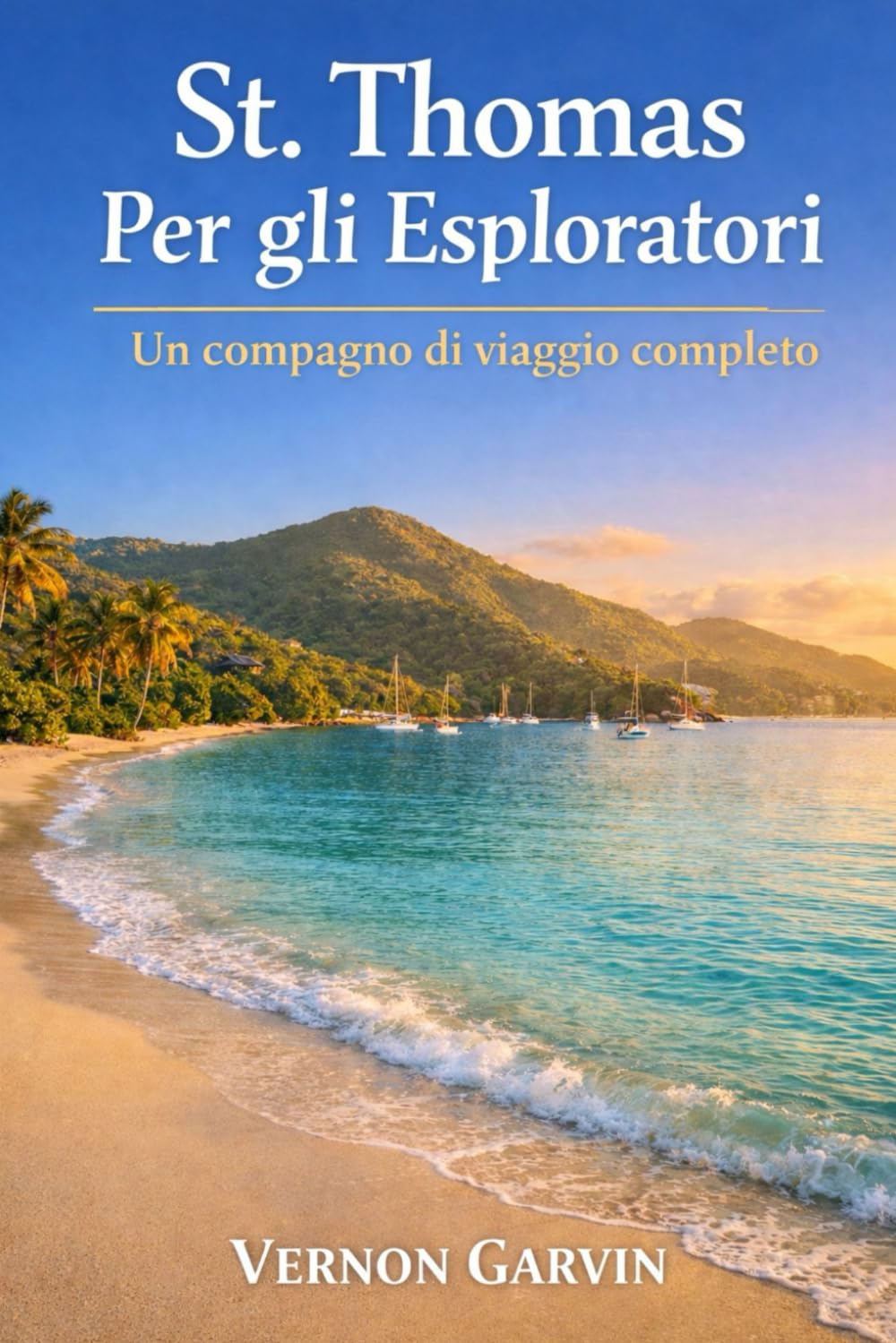St. Thomas Per gli Esploratori: Un compagno di viaggio completo (Italian Edition)