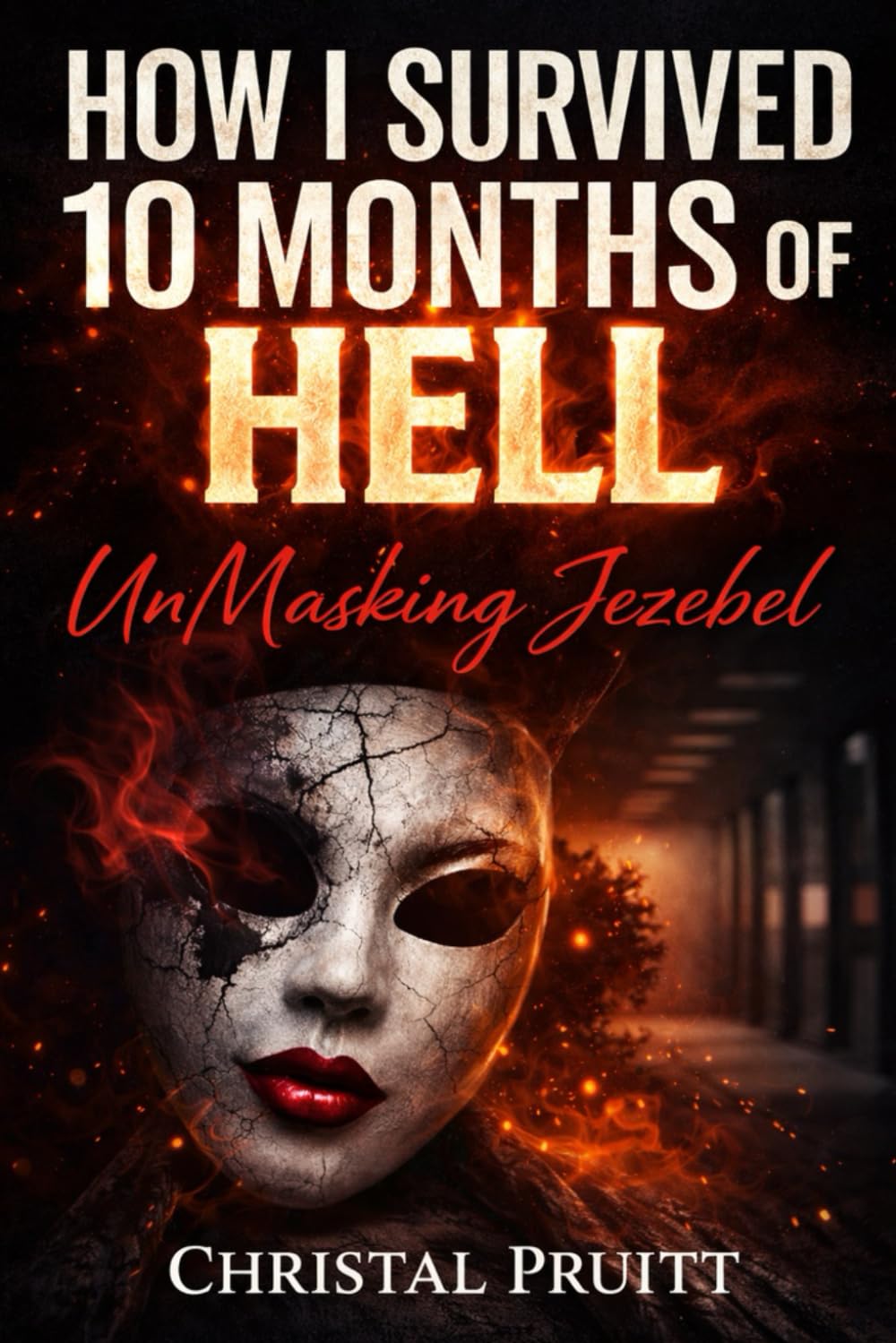 How I Survived 10 Months of Hell - UnMasking Jezebel