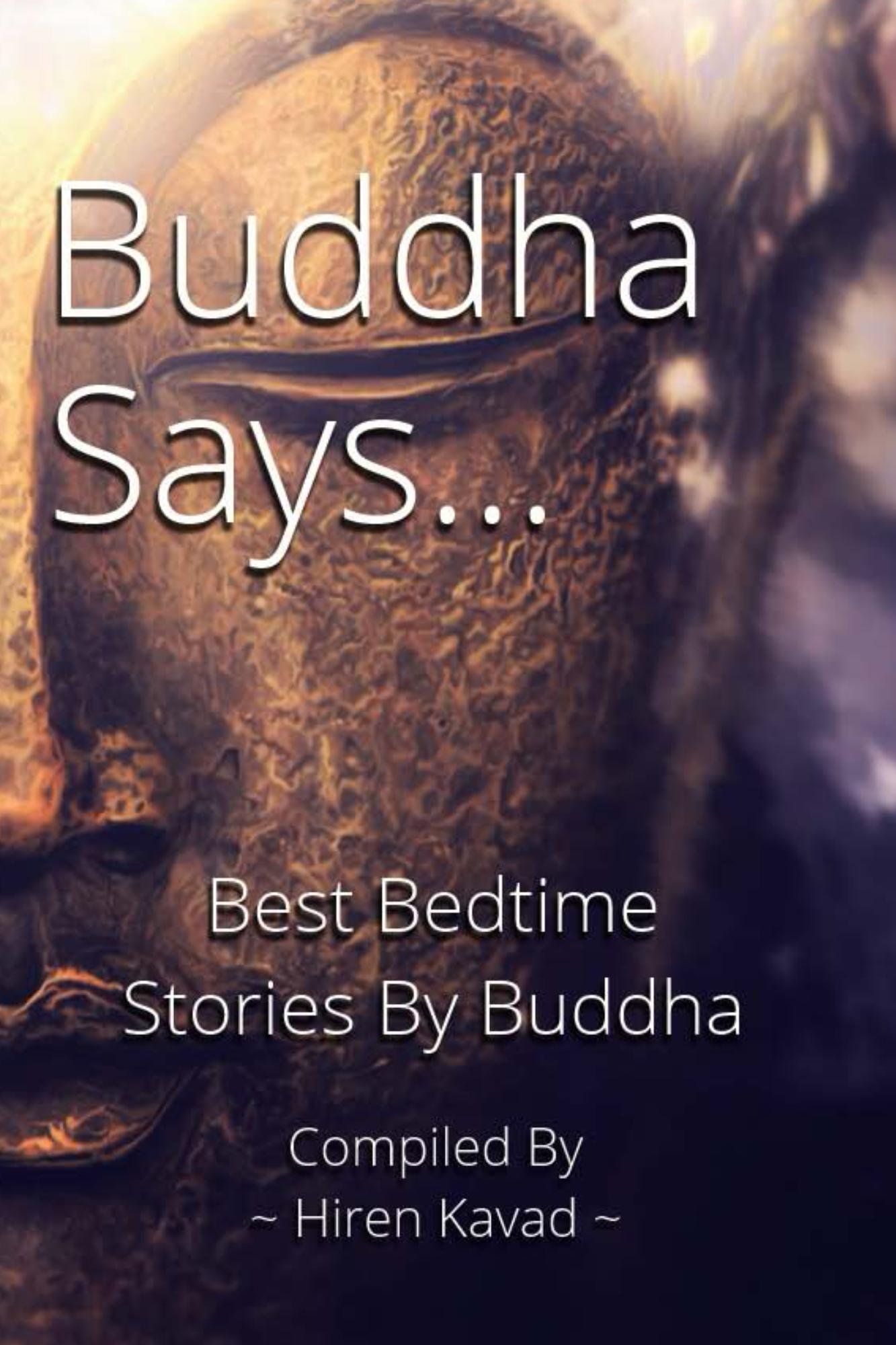 Buddha Says...: Best Bedtime Stories by Buddha: 1 (Part)