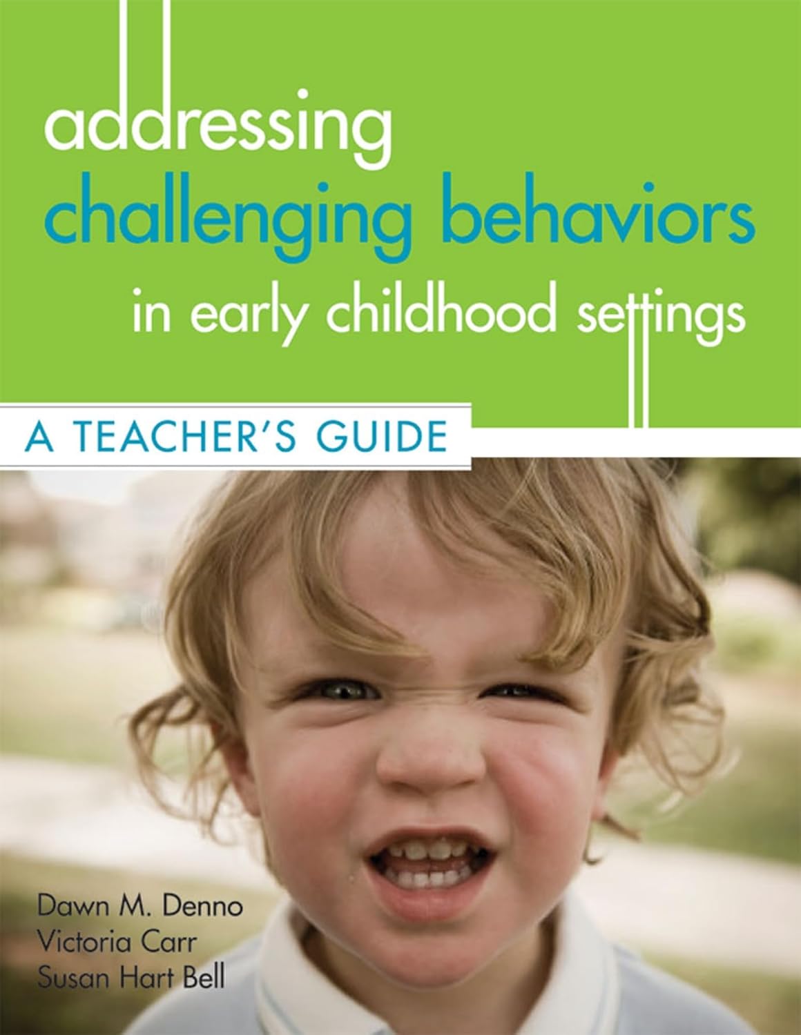 Addressing Challenging Behaviors in Early Childhood Settings: A Teacher’s Guide Addressing Challenging Behaviors in Early Childhood Settings: A Teacher’s Guide