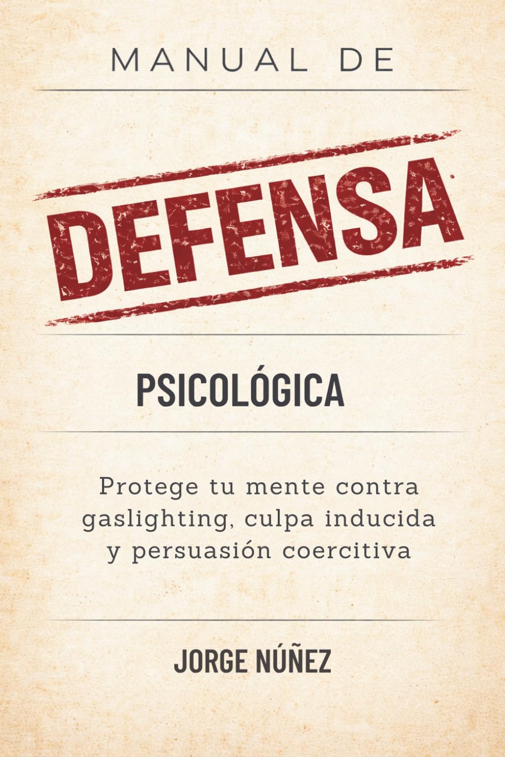 Manual de defensa psicológica: Protege tu mente contra gaslighting, culpa inducida y persuasión coercitiva