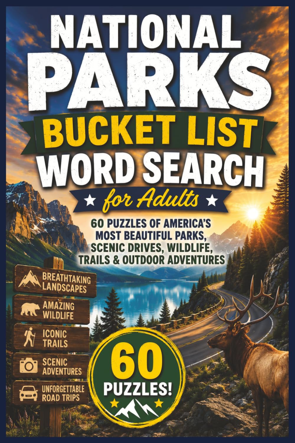 National Parks Bucket List Word Search for Adults: 60 Puzzles of America’s Most Beautiful Parks Scenic Drives Wildlife Trails & Outdoor Adventures
