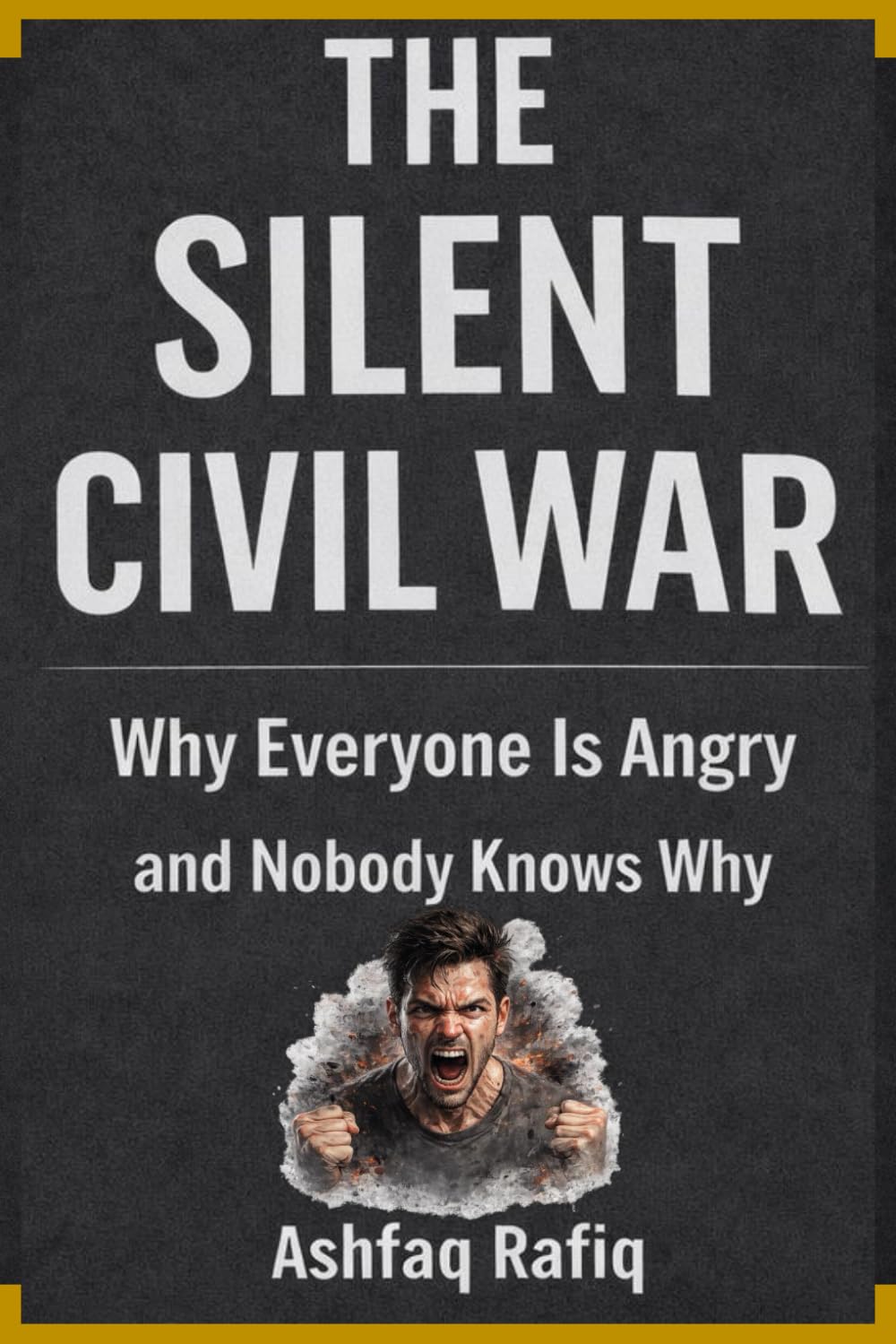 The Silent Civil War: Why Everyone Is Angry and Nobody Knows Why