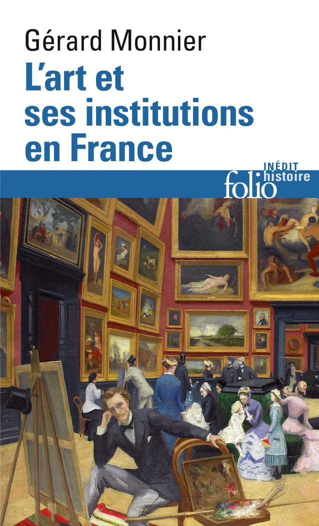 Art Et Ses Institutions En: De la Révolution à nos jours: A32865 (Folio Histoire)