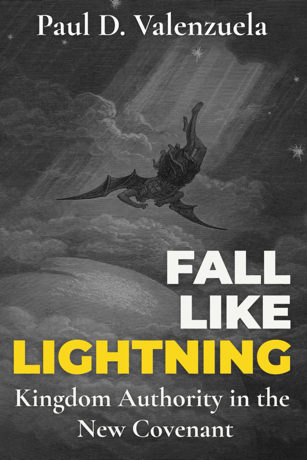 Fall Like Lightning: Kingdom Authority in the New Covenant