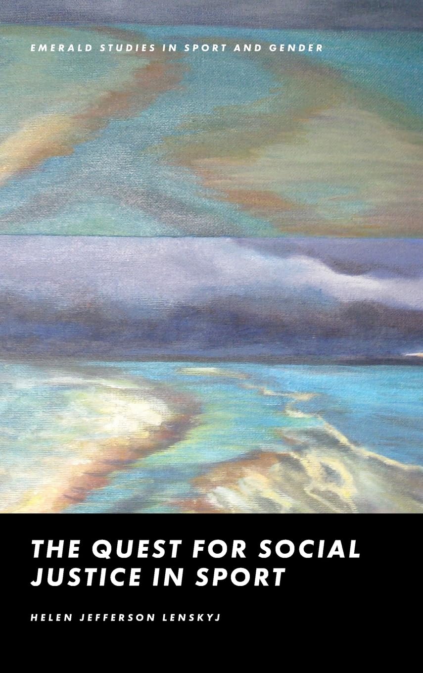 The Quest for Social Justice in Sport (Emerald Studies in Sport and Gender)
