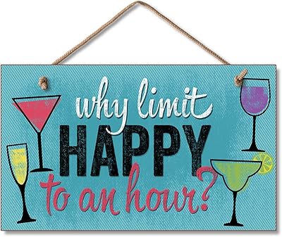 Highland Graphics Why Limit Happy to an Hour 9†x 6†Wood Sign