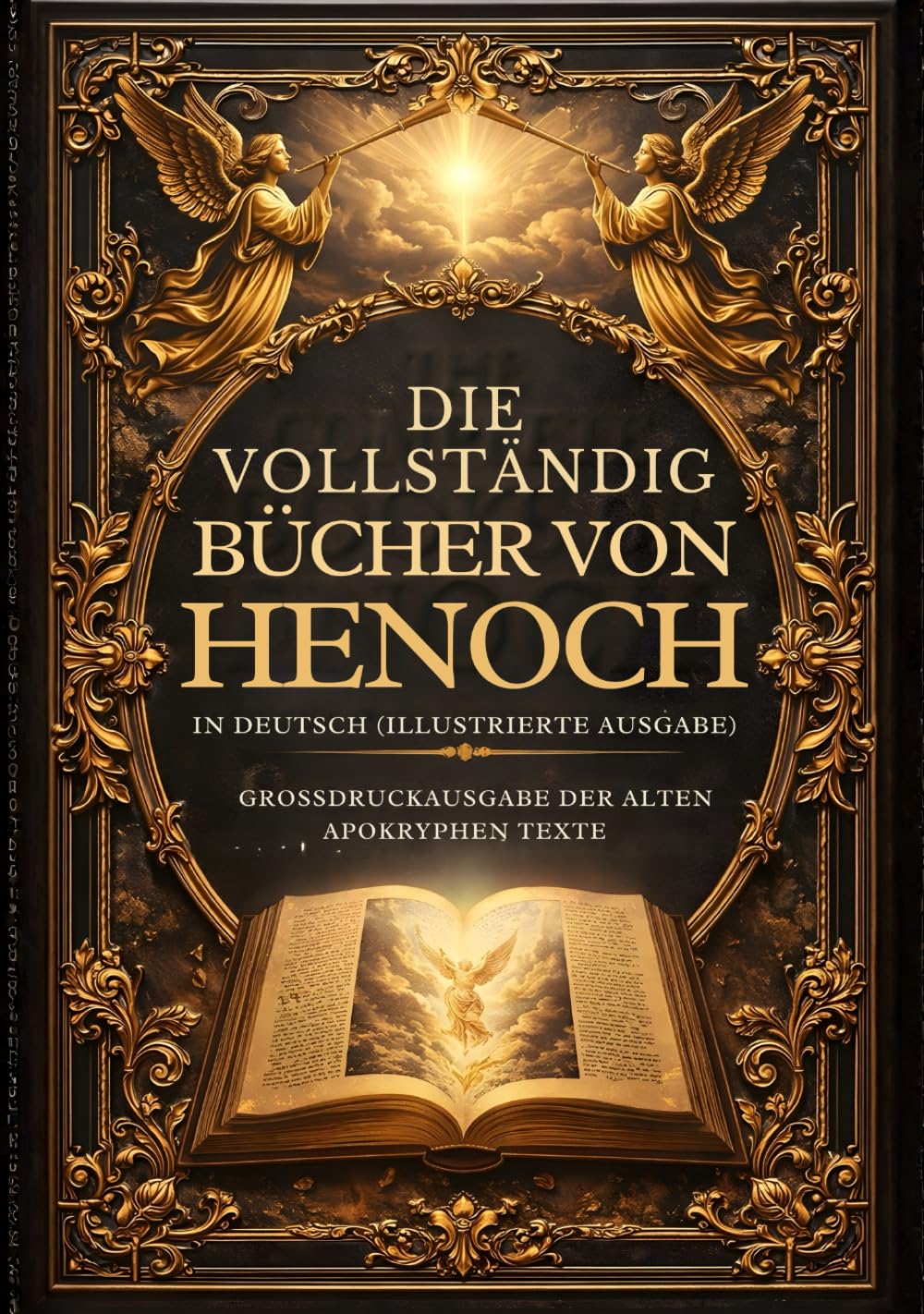Die Vollständigen Bücher Henochs In Deutsch (Illustrierte Ausgabe): Großdruckausgabe Der Alten Apokryphen Texte