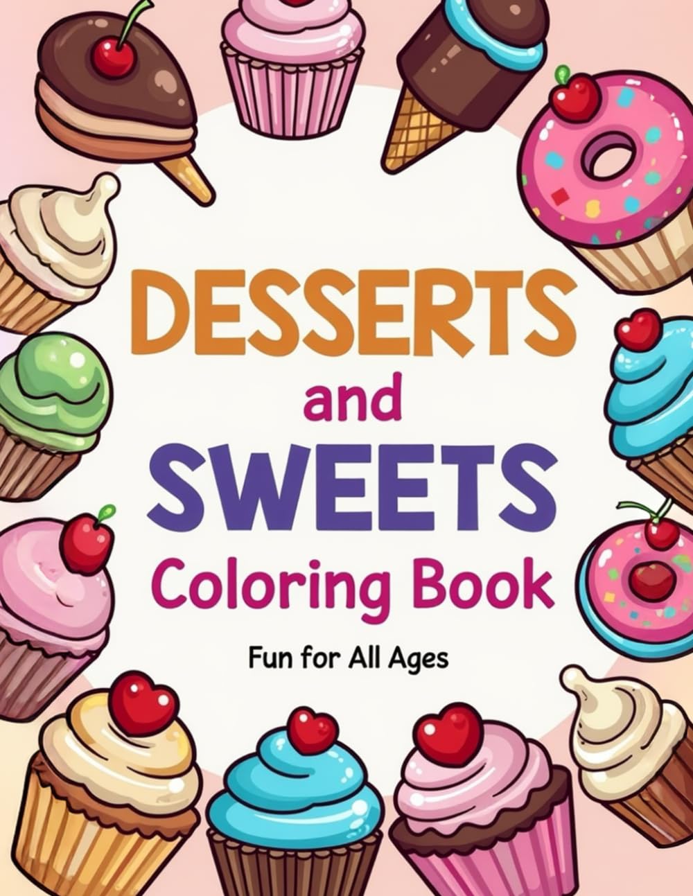 Desserts & Sweets Coloring Book for Kids and Adults: A Delicious Collection of Sweet Treats to Color