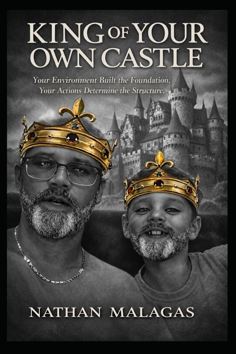 King of Your Own Castle: Your Environment Built the Foundation . Your Actions Determine the Structure