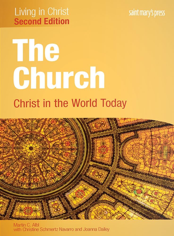 The Church: Christ in the World Today (Second Edition) Student Text (Living in Christ)