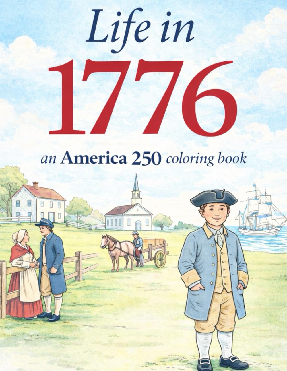 Life in 1776: An America 250 Coloring Book